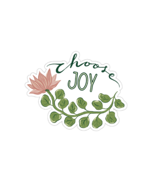Original Art work - "Choose Joy" vinyl sticker, glossy finish, mindful art.